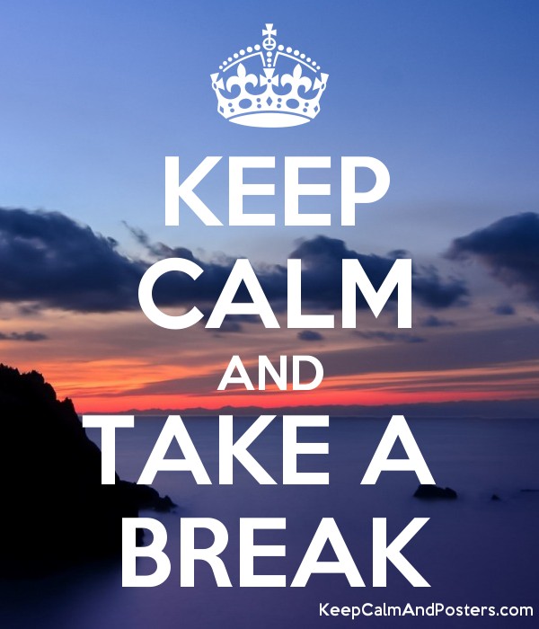 5636084_keep_calm_and_take_a_break[1]